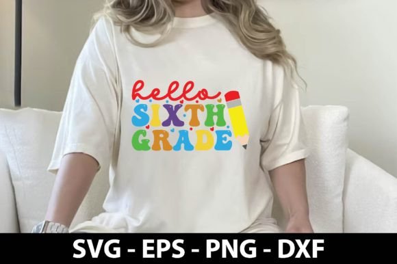 Hello Sixth Grade Back to School Svg Graphics
