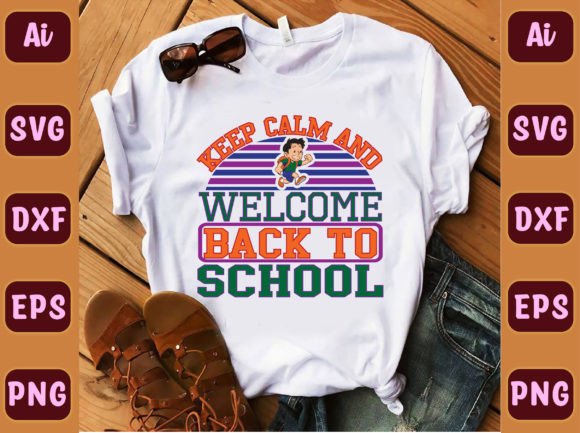 KEEP CALM and Welcome BACK to School 21 Graphics